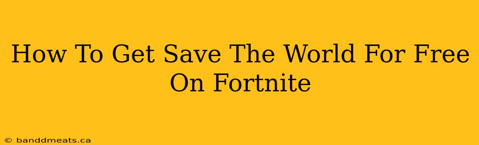 How To Get Save The World For Free On Fortnite