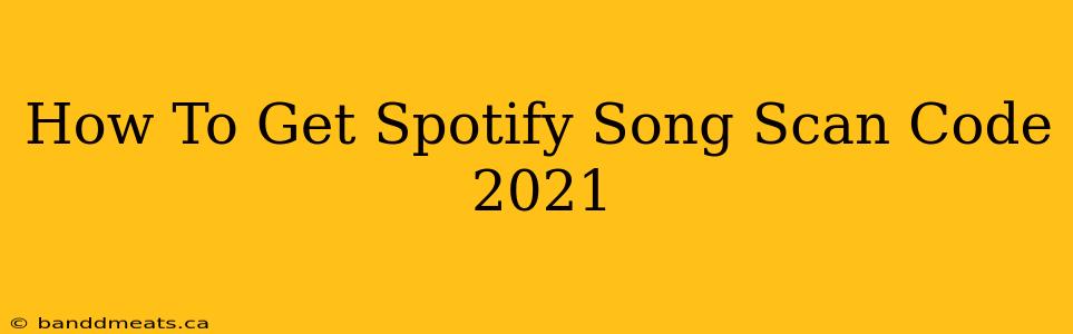 How To Get Spotify Song Scan Code 2021