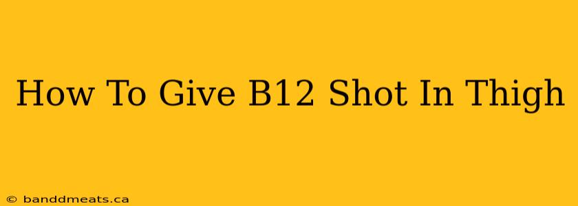 How To Give B12 Shot In Thigh