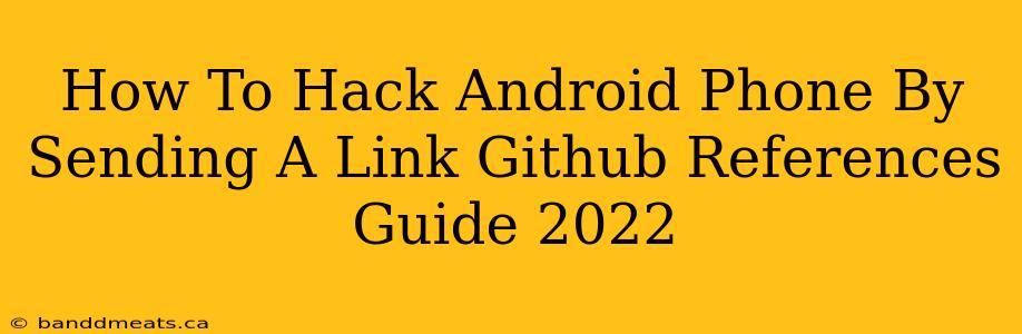 How To Hack Android Phone By Sending A Link Github References Guide 2022