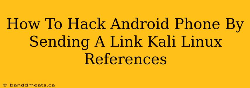 How To Hack Android Phone By Sending A Link Kali Linux References