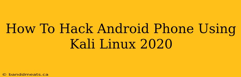 How To Hack Android Phone Using Kali Linux 2020