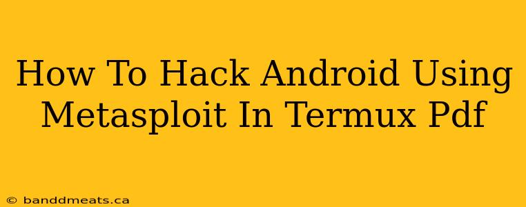 How To Hack Android Using Metasploit In Termux Pdf