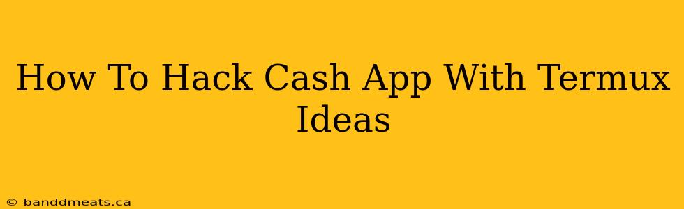 How To Hack Cash App With Termux Ideas