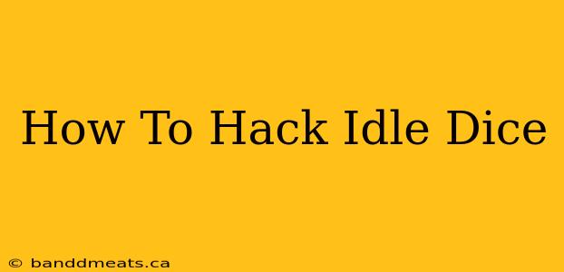 How To Hack Idle Dice