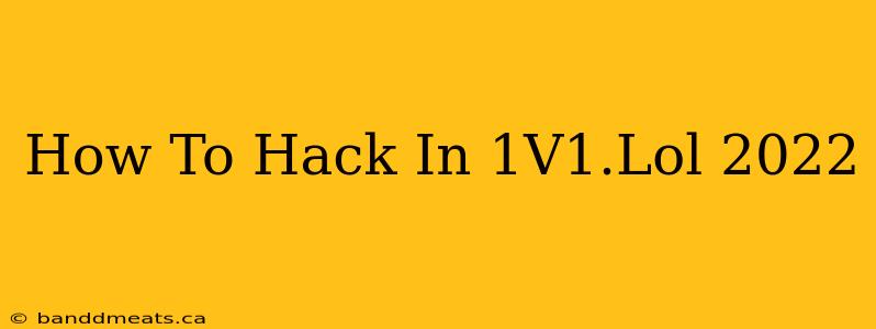 How To Hack In 1V1.Lol 2022