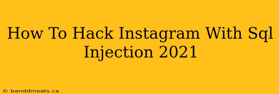 How To Hack Instagram With Sql Injection 2021