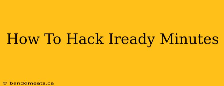 How To Hack Iready Minutes