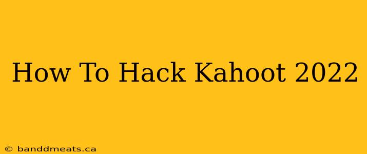 How To Hack Kahoot 2022