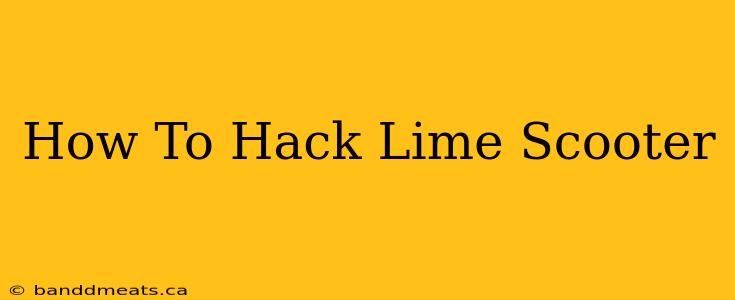 How To Hack Lime Scooter