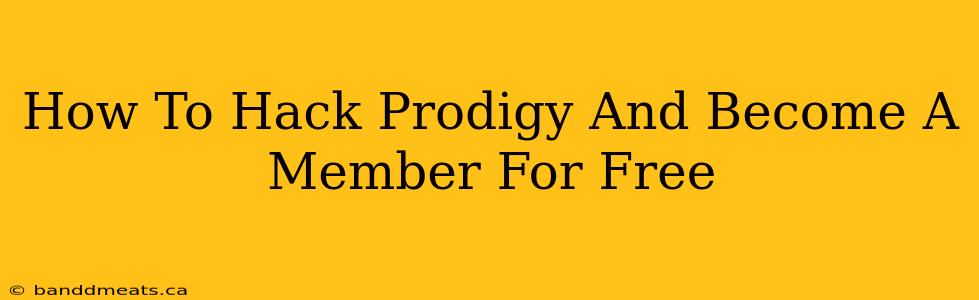 How To Hack Prodigy And Become A Member For Free