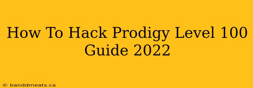 How To Hack Prodigy Level 100 Guide 2022