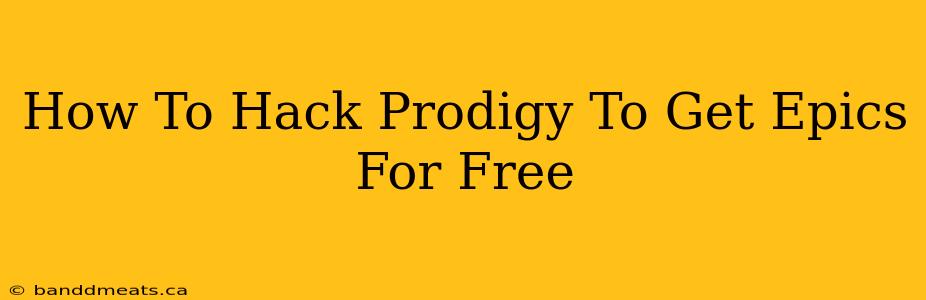 How To Hack Prodigy To Get Epics For Free