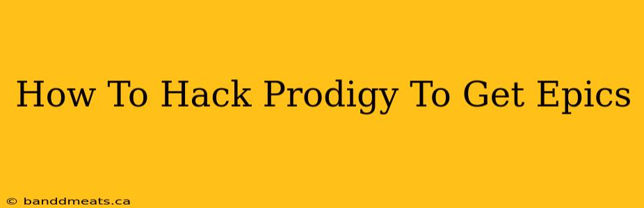 How To Hack Prodigy To Get Epics