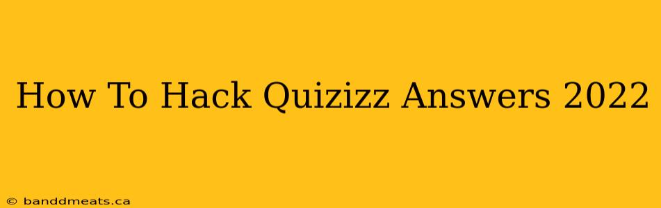 How To Hack Quizizz Answers 2022