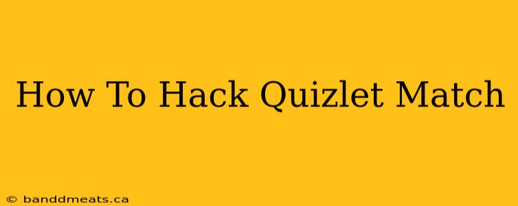 How To Hack Quizlet Match