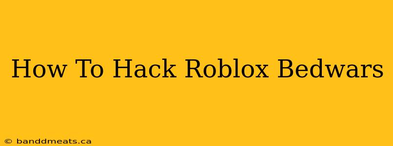 How To Hack Roblox Bedwars