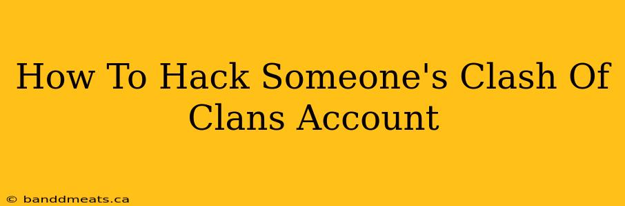 How To Hack Someone's Clash Of Clans Account