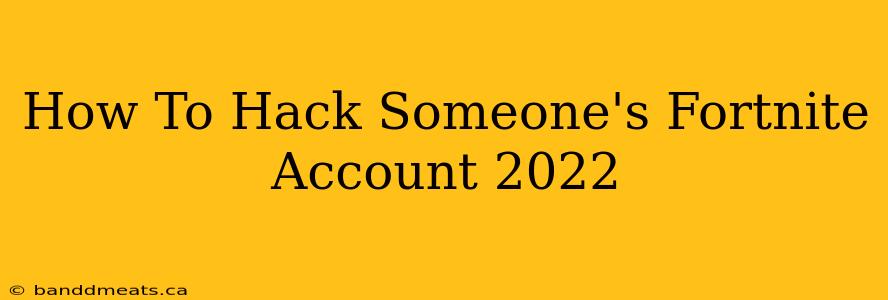 How To Hack Someone's Fortnite Account 2022