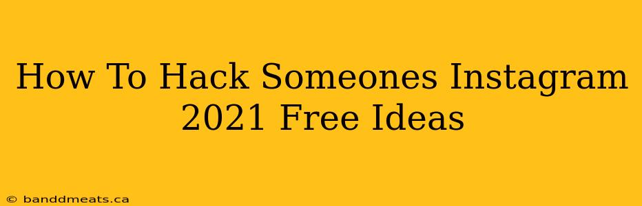 How To Hack Someones Instagram 2021 Free Ideas