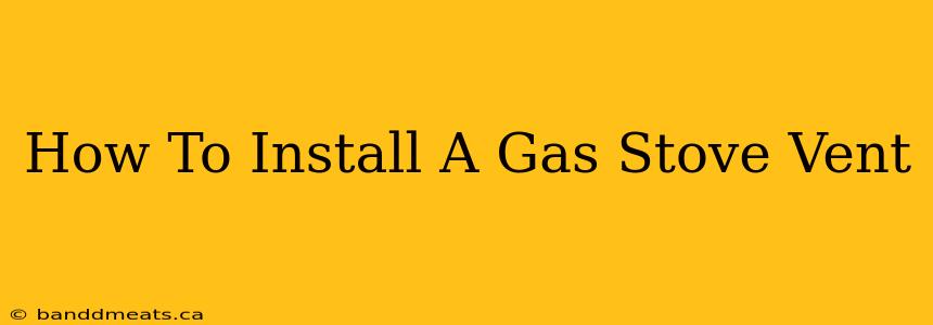 How To Install A Gas Stove Vent