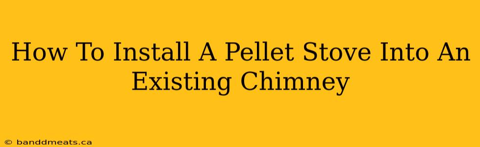 How To Install A Pellet Stove Into An Existing Chimney