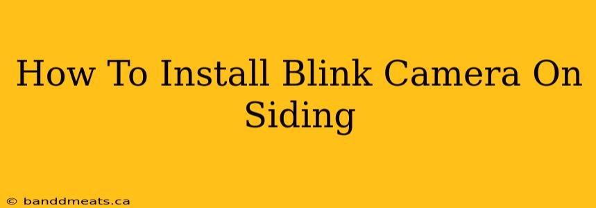 How To Install Blink Camera On Siding