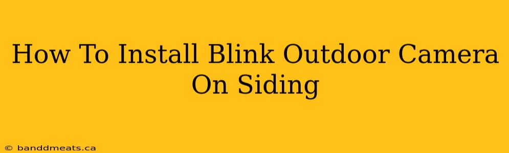 How To Install Blink Outdoor Camera On Siding