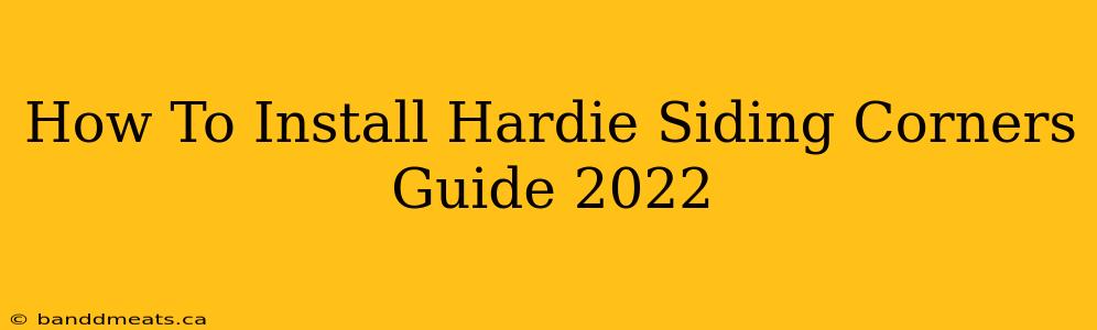 How To Install Hardie Siding Corners Guide 2022