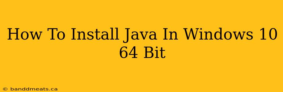 How To Install Java In Windows 10 64 Bit