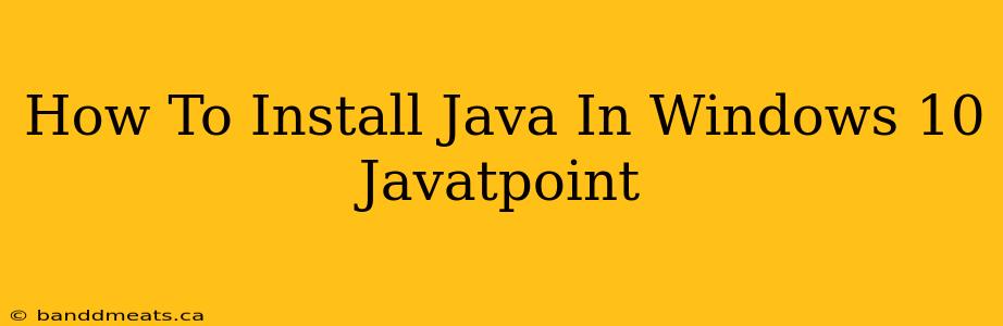 How To Install Java In Windows 10 Javatpoint