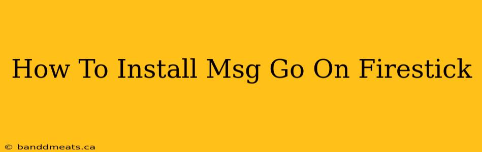 How To Install Msg Go On Firestick