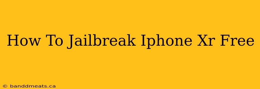 How To Jailbreak Iphone Xr Free