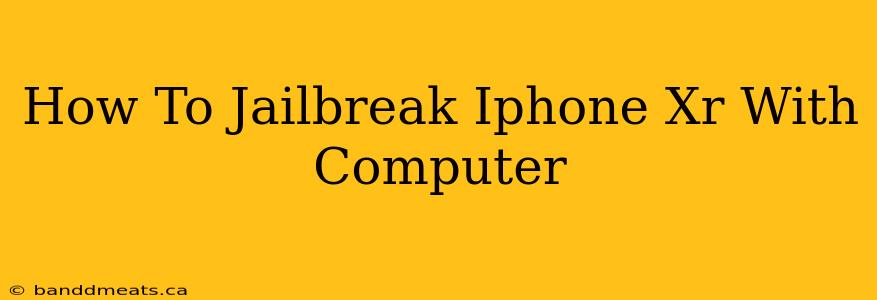 How To Jailbreak Iphone Xr With Computer