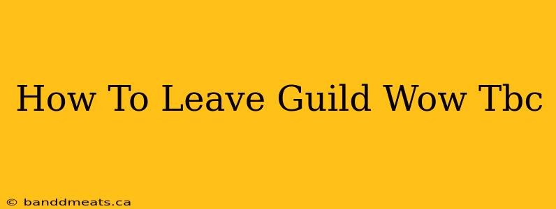 How To Leave Guild Wow Tbc