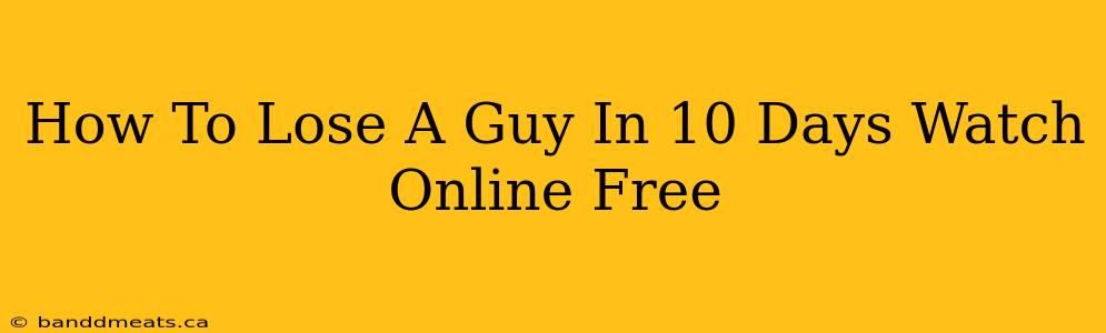 How To Lose A Guy In 10 Days Watch Online Free