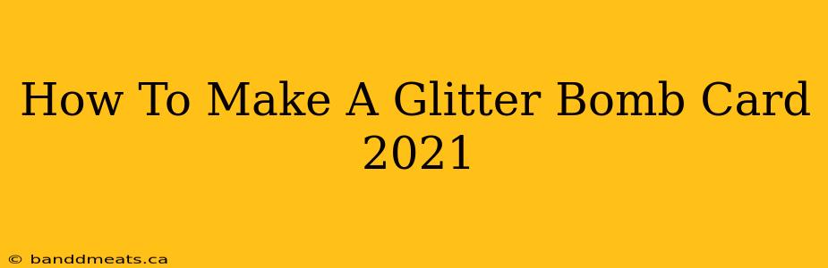 How To Make A Glitter Bomb Card 2021