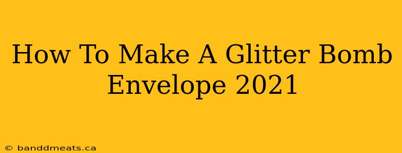 How To Make A Glitter Bomb Envelope 2021