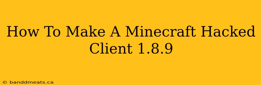 How To Make A Minecraft Hacked Client 1.8.9