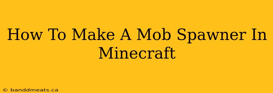 How To Make A Mob Spawner In Minecraft