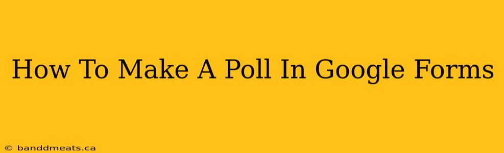 How To Make A Poll In Google Forms