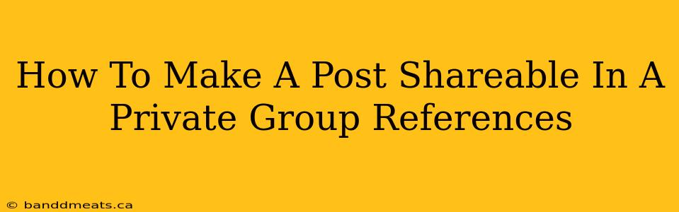 How To Make A Post Shareable In A Private Group References