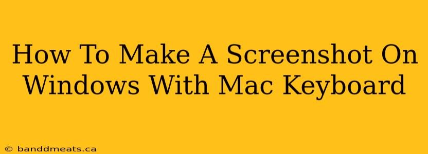 How To Make A Screenshot On Windows With Mac Keyboard