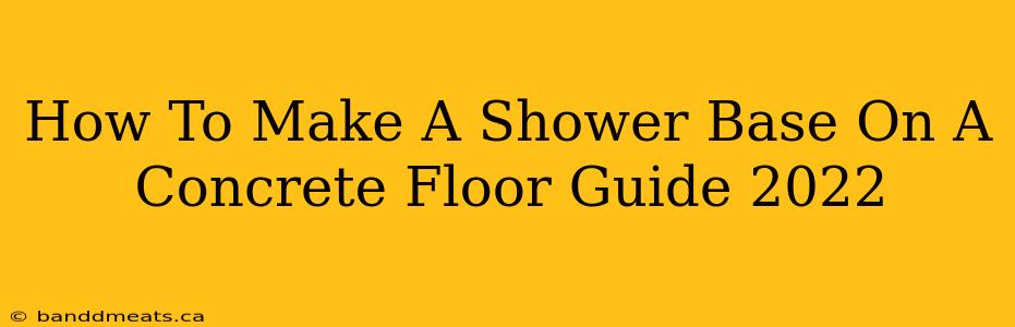 How To Make A Shower Base On A Concrete Floor Guide 2022