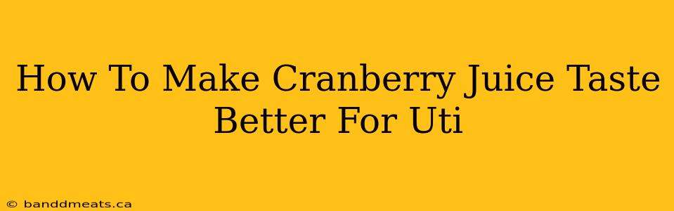 How To Make Cranberry Juice Taste Better For Uti