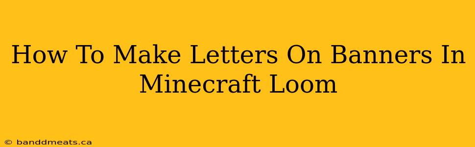 How To Make Letters On Banners In Minecraft Loom