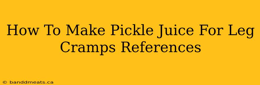 How To Make Pickle Juice For Leg Cramps References