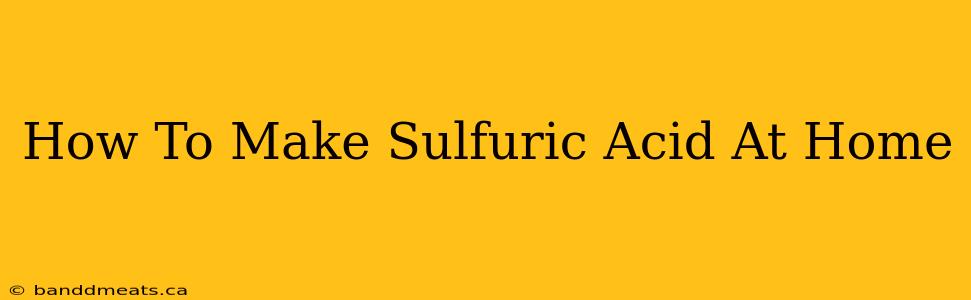 How To Make Sulfuric Acid At Home