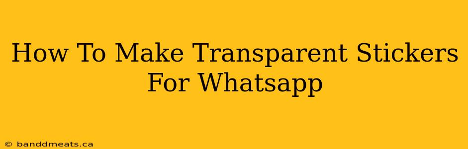 How To Make Transparent Stickers For Whatsapp