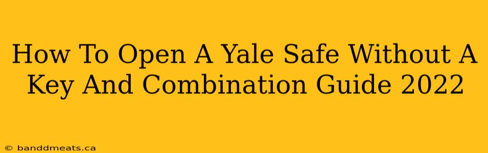 How To Open A Yale Safe Without A Key And Combination Guide 2022